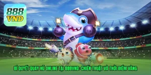 Quay hũ online