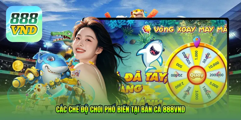 Các chế độ chơi phổ biến tại BẮN CÁ 888VND