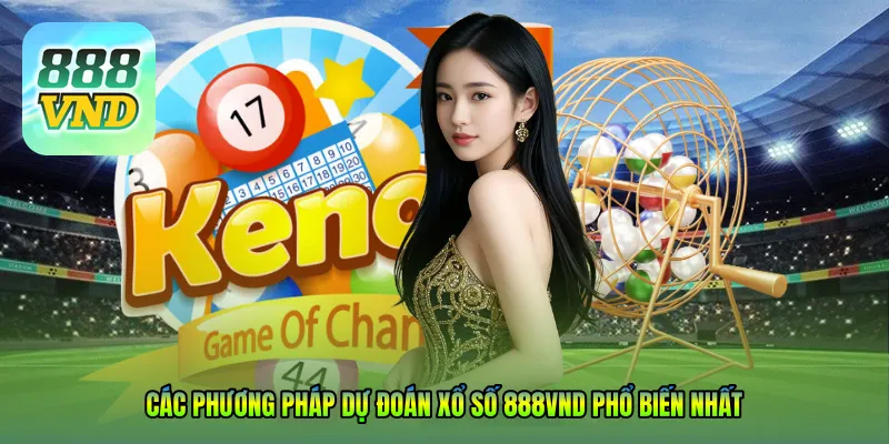 Các phương pháp Dự đoán xổ số 888VND phổ biến nhất
