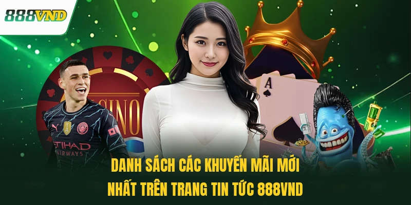 Danh sách các khuyến mãi mới nhất trên trang Tin tức 888VND