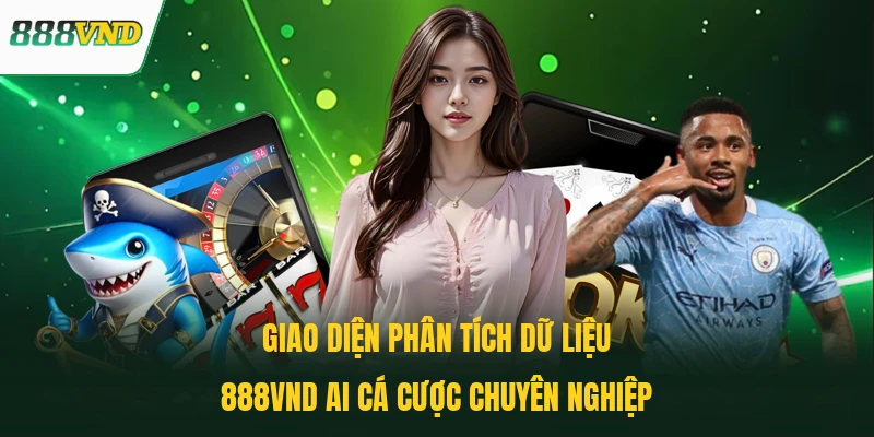 Giao diện phân tích dữ liệu 888VND AI cá cược chuyên nghiệp