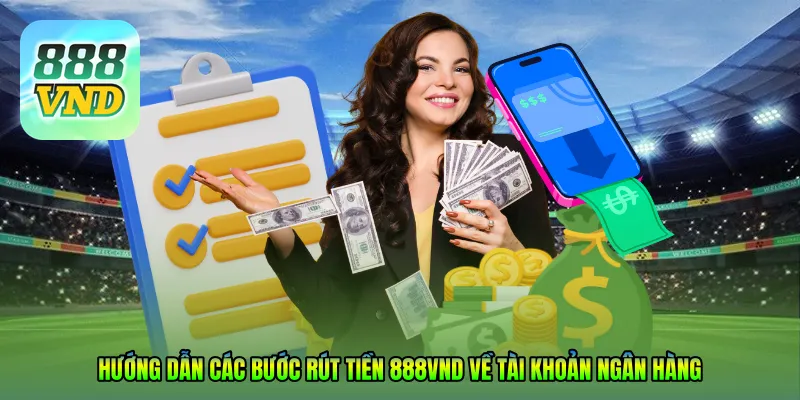 Hướng dẫn các bước rút tiền 888VND về tài khoản ngân hàng