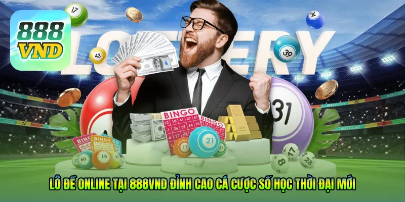 Lô đề online tại 888VND – Đỉnh cao cá cược số học thời đại mới