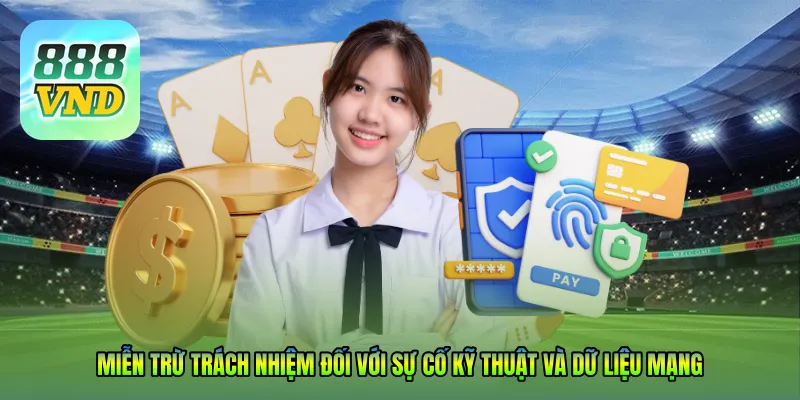 Miễn trừ trách nhiệm đối với sự cố kỹ thuật và dữ liệu mạng