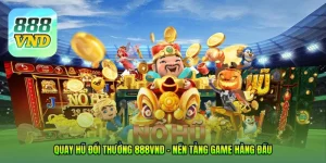 Quay hũ đổi thưởng 888VND