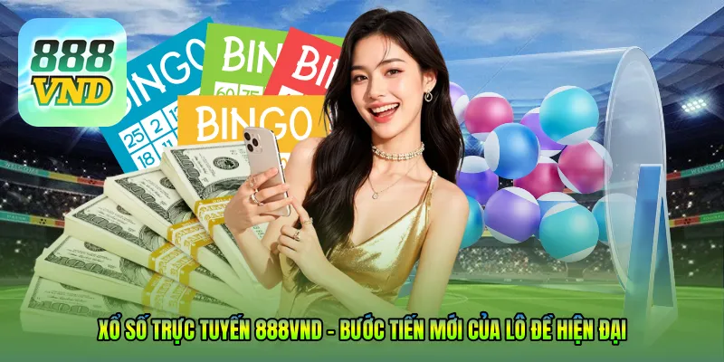 Xổ số trực tuyến 888VND – Bước tiến mới của lô đề hiện đại